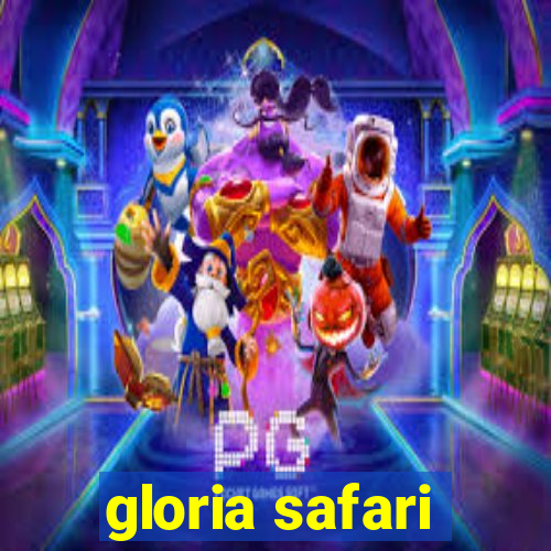 gloria safari