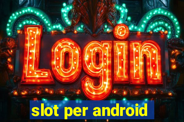 slot per android