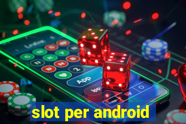 slot per android