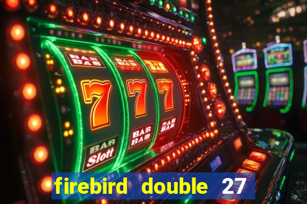 firebird double 27 slot free play