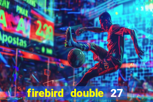 firebird double 27 slot free play