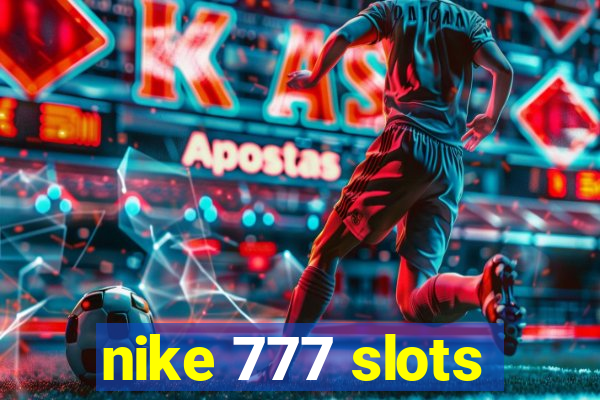 nike 777 slots