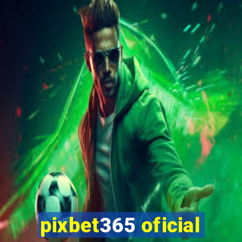 pixbet365 oficial