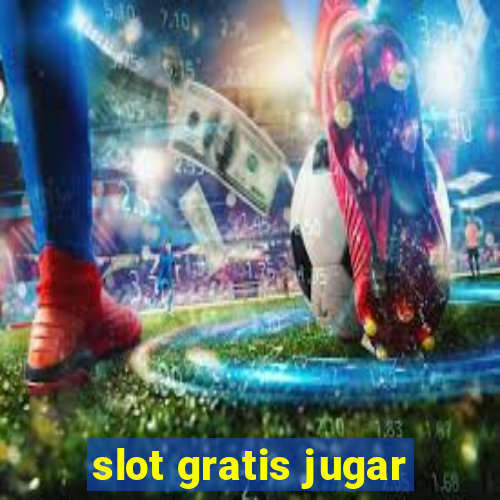 slot gratis jugar