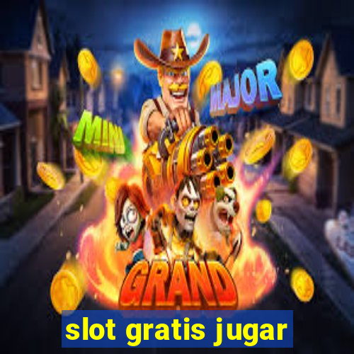 slot gratis jugar