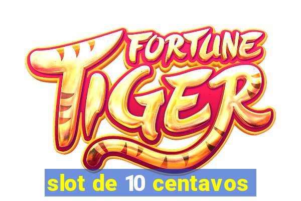 slot de 10 centavos