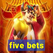 five bets