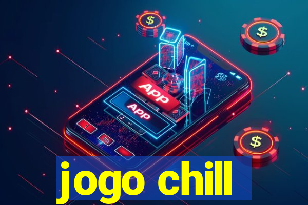 jogo chill