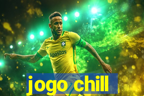 jogo chill