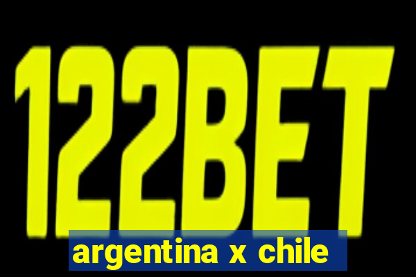 argentina x chile