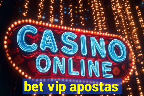 bet vip apostas