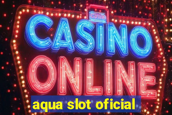 aqua slot oficial