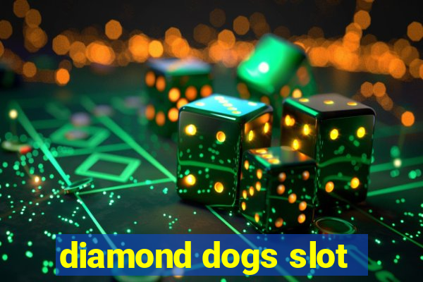 diamond dogs slot