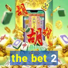 the bet 2