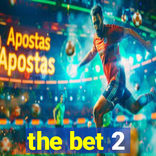 the bet 2