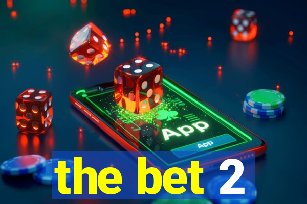 the bet 2