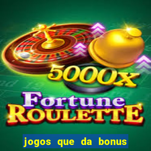 jogos que da bonus ao se cadastrar