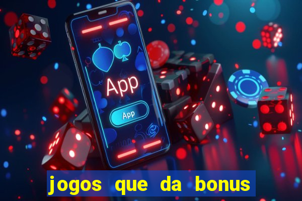 jogos que da bonus ao se cadastrar