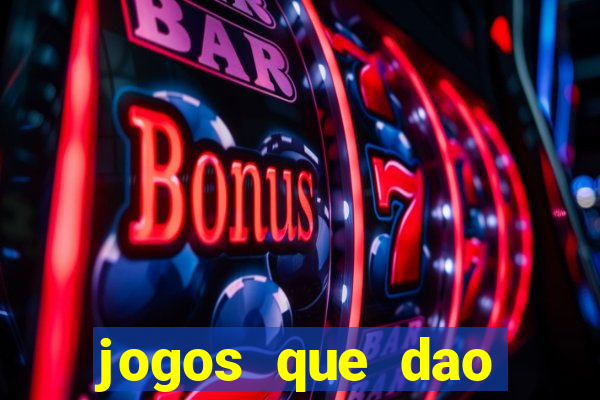 jogos que dao dinheiro de verdade