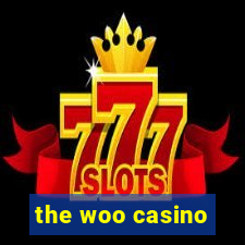 the woo casino