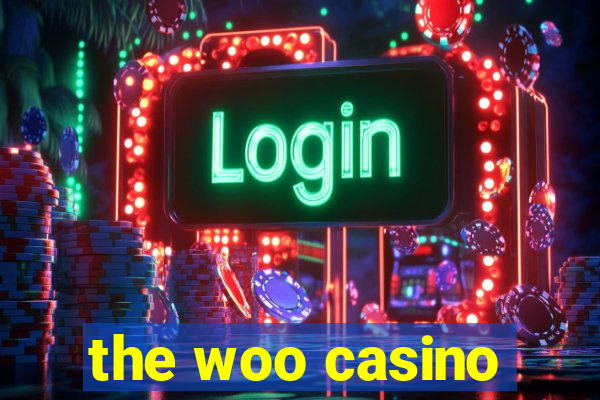 the woo casino