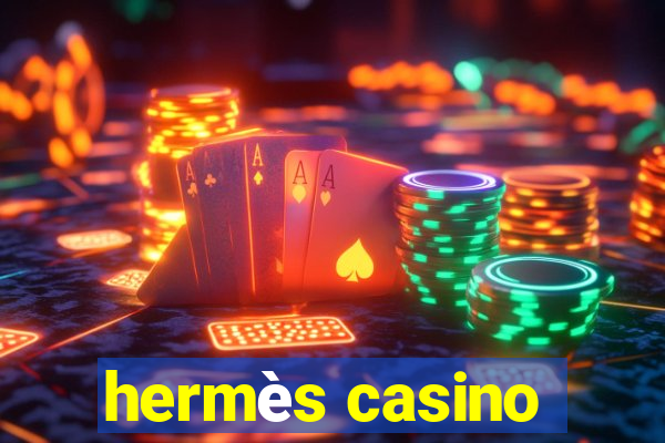 hermès casino