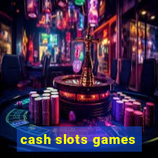 cash slots games