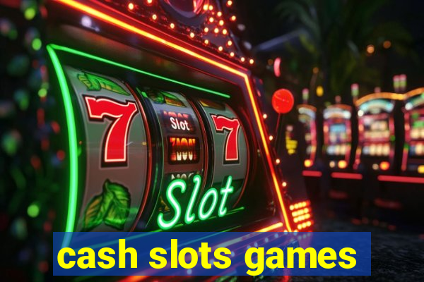 cash slots games