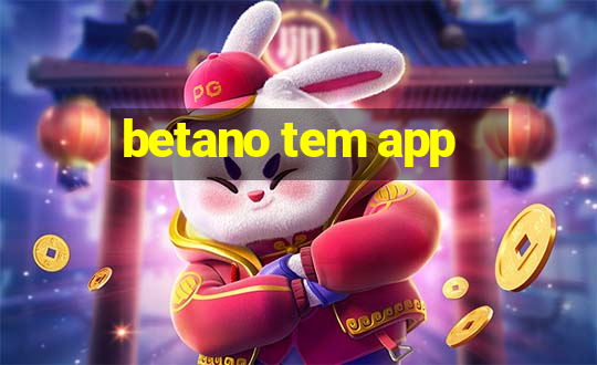 betano tem app