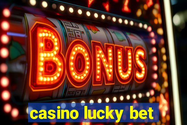 casino lucky bet