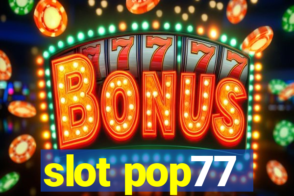 slot pop77