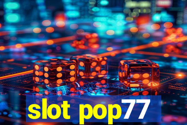 slot pop77