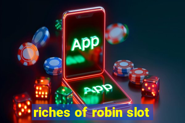 riches of robin slot