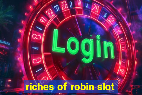 riches of robin slot