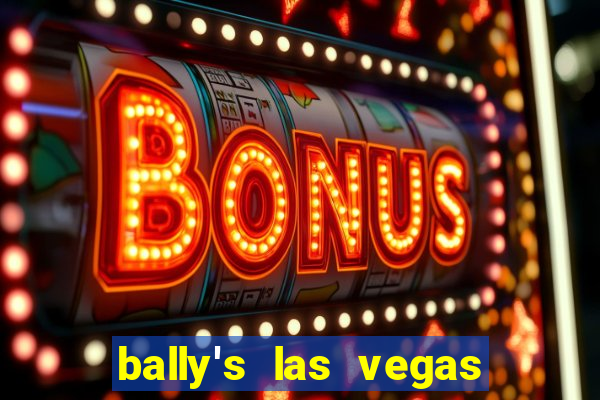 bally's las vegas hotel casino