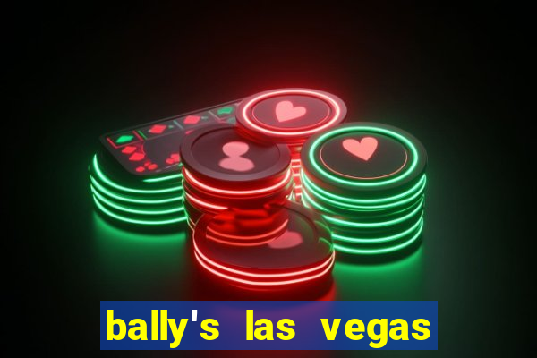 bally's las vegas hotel casino