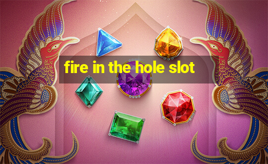 fire in the hole slot