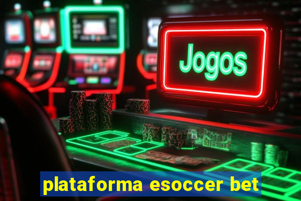 plataforma esoccer bet