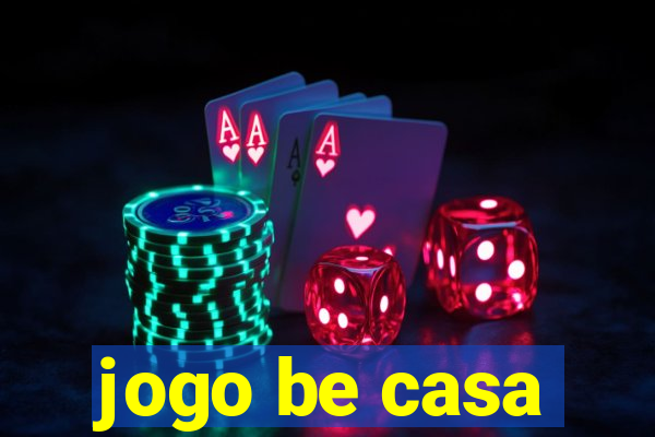 jogo be casa