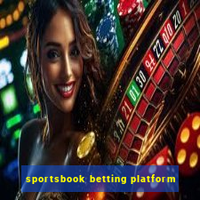 sportsbook betting platform