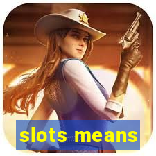 slots means