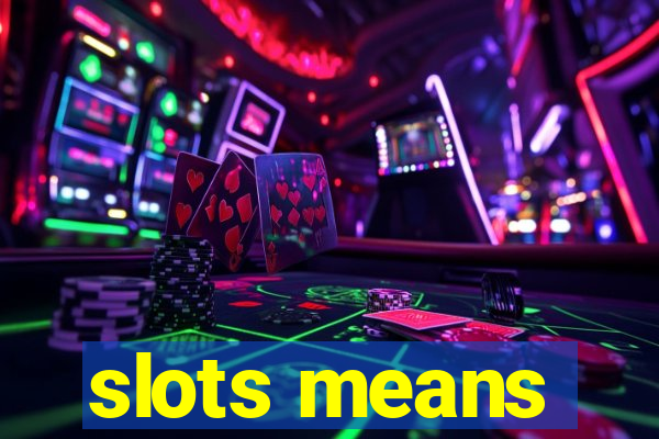 slots means