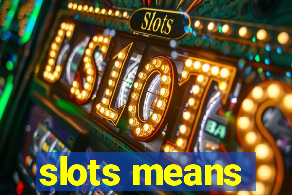 slots means