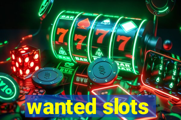 wanted slots