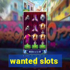 wanted slots