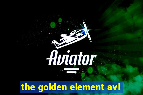 the golden element avl