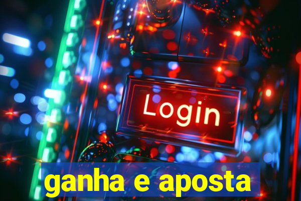 ganha e aposta