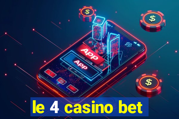 le 4 casino bet