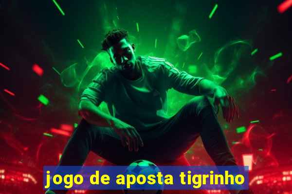 jogo de aposta tigrinho