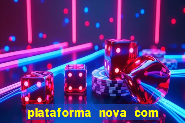 plataforma nova com b?nus de cadastro